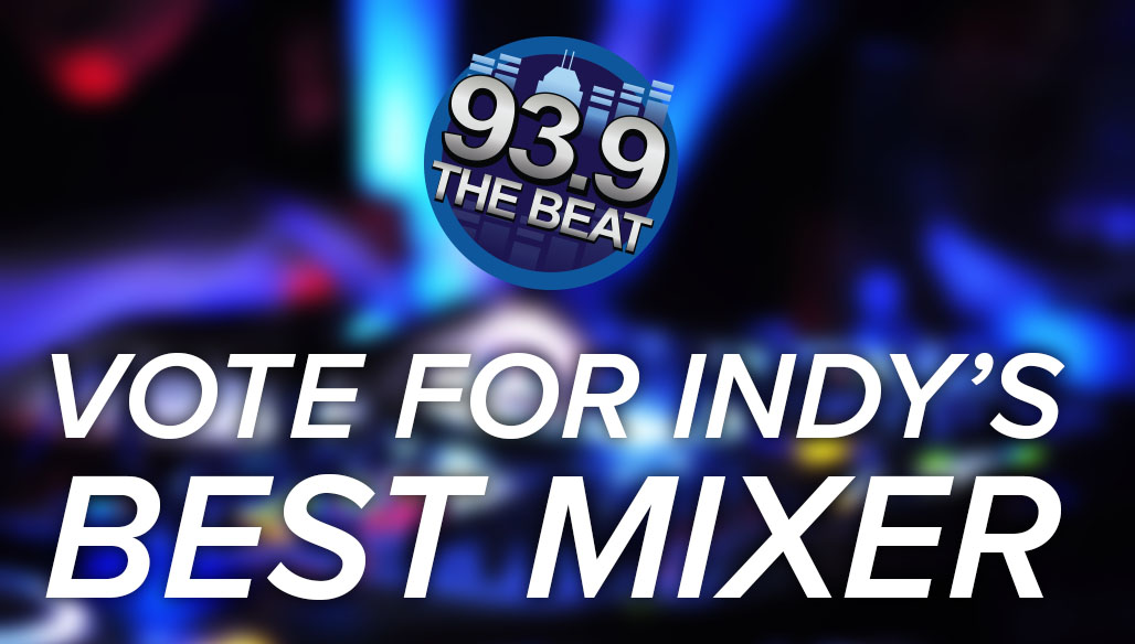 WE’RE LOOKING FOR INDY’S HOTTEST MIXER.. TO MIX LIVE ON 93.9 The Beat!